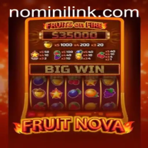 Exploring the Thrilling World of FruitNova on Nomini