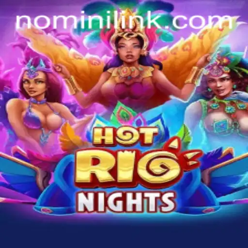 Exploring the Thrills of HotRioNights: A Journey Through the Vibrant World of Nomini